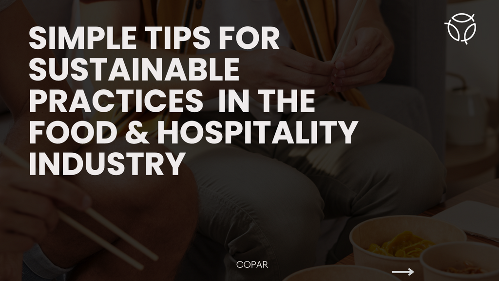 Reducing Waste in Food & Hospitality Industry: Simple Tips for Sustainable Practices and Better Packaging Choices
